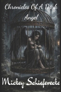 Chronicles of a Dark Angel (The Complete Writings of a Dark Angel)