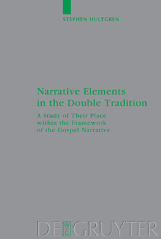 Hardcover Narrative Elements in the Double Tradition: A Study of Their Place Within the Framework of the Gospel Narrative Book