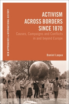 Hardcover Activism Across Borders Since 1870: Causes, Campaigns and Conflicts in and Beyond Europe Book