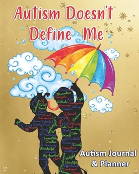 Autism Doesn't Define Me: Autism Journal & Planner: 24-week Workbook to track Progress| Goals| Appointments| Activities