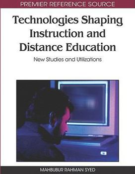 Hardcover Technologies Shaping Instruction and Distance Education: New Studies and Utilizations Book
