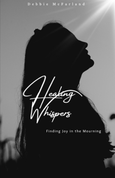 Paperback Healing Whispers: Finding Joy in the Mourning Book