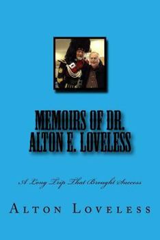 Paperback Memoirs of Dr. Alton E. Loveless: A Long Trip That Brought Success Book