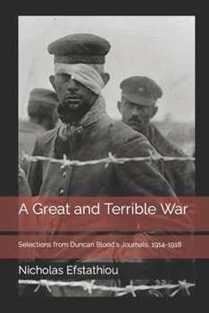 Paperback A Great and Terrible War: Selections from Duncan Blood's Journals, 1914-1918 Book
