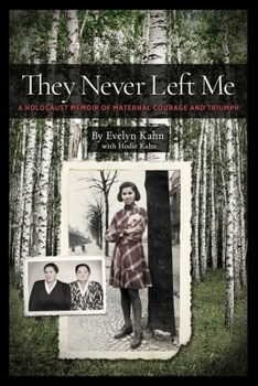 Paperback They Never Left Me: A Holocaust Memoir of Maternal Courage and Triumph Book