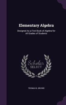 Hardcover Elementary Algebra: Designed As a First Book of Algebra for All Grades of Students Book