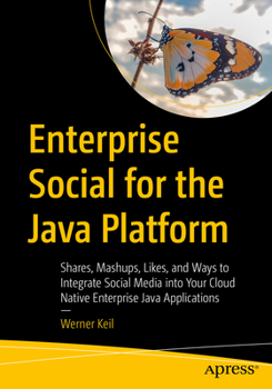 Paperback Enterprise Social for the Java Platform: Shares, Mashups, Likes, and Ways to Integrate Social Media Into Your Cloud Native Enterprise Java Application Book