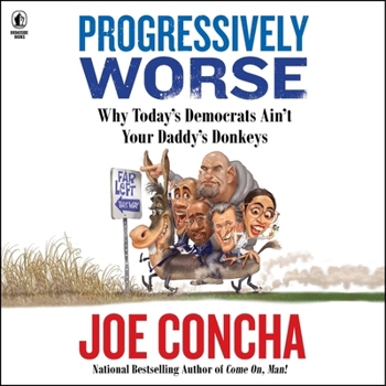 Audio CD Progressively Worse: Why Today's Democrats Ain't Your Daddy's Donkeys Book