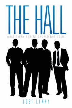 Paperback The Hall: What Every Parent Should Not Read! Book