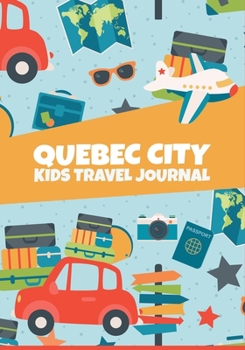 Paperback Quebec City: Canada Kids Travel Journal, Memory Keepsake Diary for Children, Vacations Notebook to Write In with Prompts, Small Log Book