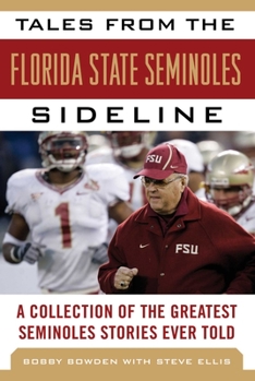 Hardcover Tales from the Florida State Seminoles Sideline: A Collection of the Greatest Seminoles Stories Ever Told Book