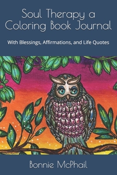 Paperback Soul Therapy a Coloring Book Journal: With Blessings, Affirmations, and Life Quotes Book