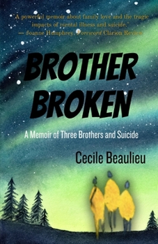 Paperback Brother Broken: Memoir of Three Brothers and Suicide Book