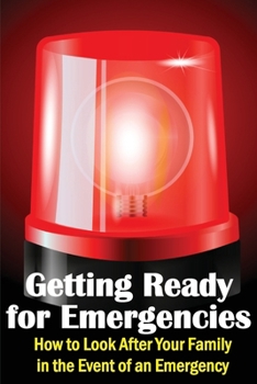Paperback Getting Ready for Emergencies: How to Look After Your Family in the Event of an Emergency Book
