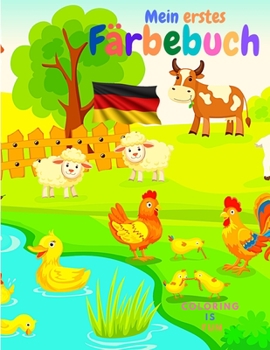 Paperback Mein erstes F?rbebuch: Erstaunliche F?rbung Buch f?r Kleinkinder enth?lt Dschungel-Tiere, Waldtiere und Bauernhof Tiere Alter 2-4, 4-8 [German] Book