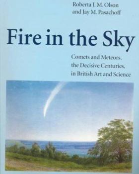 Paperback Fire in the Sky: Comets and Meteors, the Decisive Centuries, in British Art and Science Book