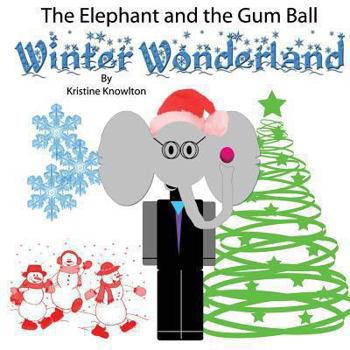 Paperback The Elephant and the Gum Ball: Winter Wonderland Book