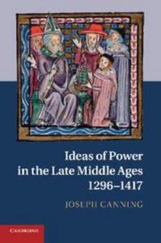 Electronics Ideas of Power in the Late Middle Ages, 1296-1417 Book