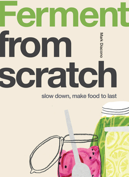 Paperback Ferment: Slow Down, Make Food to Last Book