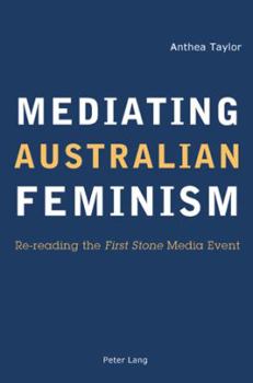 Paperback Mediating Australian Feminism; Re-reading the" First Stone Media Event Book