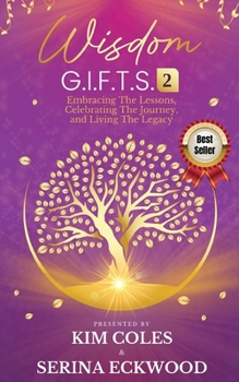 Paperback Wisdom G.I.F.T.S. 2: Embracing The Lessons, Celebrating The Journey, And Living The Legacy Book