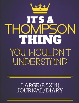 It's A Thompson Thing You Wouldn't Understand Large (8.5x11) Journal/Diary: Show you care with our personalised family member books, a perfect way to show off your surname! Unisex books are ideal for 
