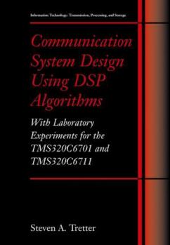 Paperback Communication System Design Using DSP Algorithms: With Laboratory Experiments for the Tms320c6701 and Tms320c6711 Book