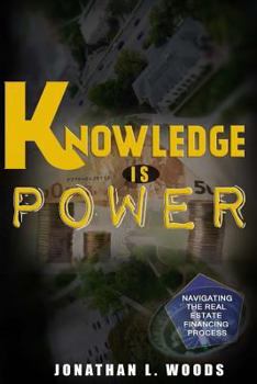 Paperback Knowledge is Power: Navigating the Real Estate financing process Book
