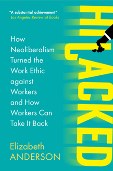 Paperback Hijacked: How Neoliberalism Turned the Work Ethic Against Workers and How Workers Can Take It Back Book