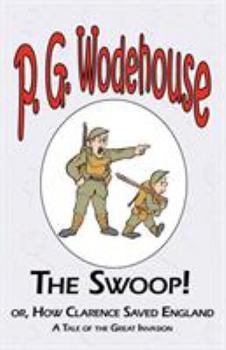 Paperback The Swoop! or How Clarence Saved England - From the Manor Wodehouse Collection, a selection from the early works of P. G. Wodehouse Book
