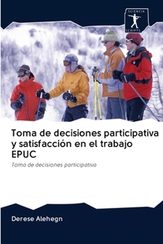 Paperback Toma de decisiones participativa y satisfacción en el trabajo EPUC [Spanish] Book