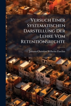 Paperback Versuch Einer Systematischen Darstellung Der Lehre Vom Retentionsrechte Book