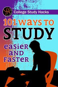 Paperback College Study Hacks: 101 Ways to Study Easier and Faster Book