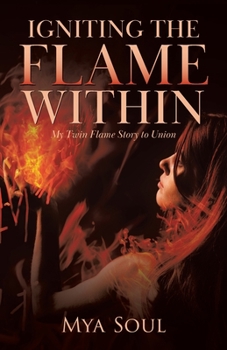 Paperback Igniting the Flame Within: My Twin Flame Story to Union Book