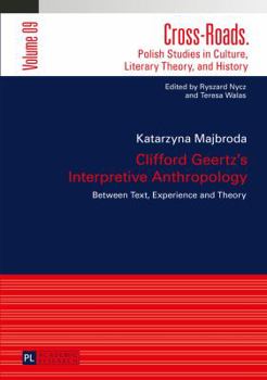 Hardcover Clifford Geertz's Interpretive Anthropology: Between Text, Experience and Theory Book