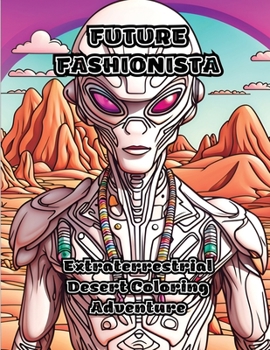 Paperback Future Fashionista: Extraterrestrial Desert Coloring Adventure Book