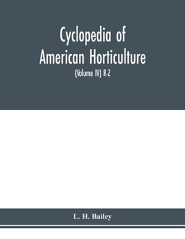 Cyclopedia of American Horticulture