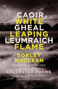 Hardcover A White Leaping Flame/Caoir Gheal Leumraich: Sorley Maclean: Collected Poems [Gaelic] Book