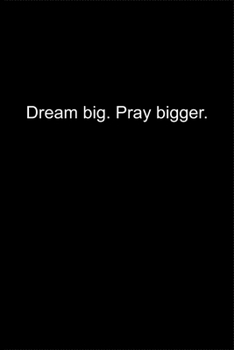 Paperback Dream big. Pray bigger.: Journal or Notebook (6x9 inches) with 120 doted pages. Book