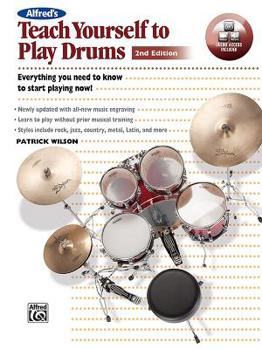 Paperback Alfred's Teach Yourself to Play Drums: Everything You Need to Know to Start Playing Now!, Book & Online Video/Audio Book