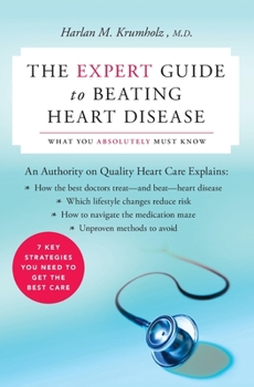 Paperback The Expert Guide to Beating Heart Disease: What You Absolutely Must Know Book