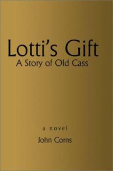 Paperback Lotti's Gift: A Story of Old Cass Book