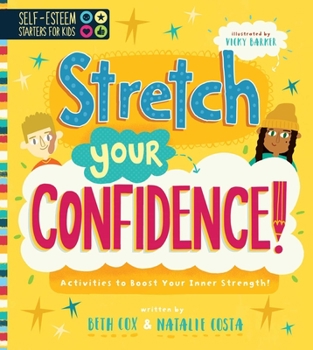 Paperback Self-Esteem Starters for Kids: Stretch Your Confidence!: Activities to Boost Your Inner Strength! Book