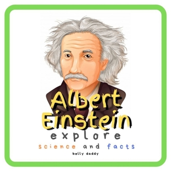 Paperback Albert Einstein Explore Science and Facts: Who Was Albert Einstein ? His Life and Ideas Book