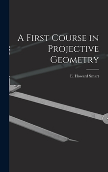 Hardcover A First Course in Projective Geometry Book