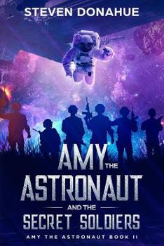 Paperback Amy the Astronaut and the Secret Soldiers Book