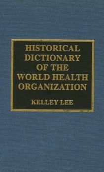 Hardcover Historical Dictionary of the World Health Organization Book