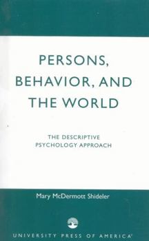 Paperback Persons, Behavior, and the World: The Descriptive Psychology Approach Book