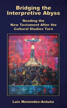 Hardcover Bridging the Interpretive Abyss: Reading the New Testament after the Cultural Studies Turn Book