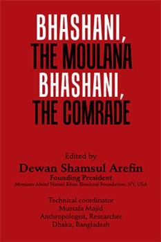 Paperback Bhashani, the Maulana Bhashani, the Comrade Book